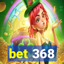 bet 368